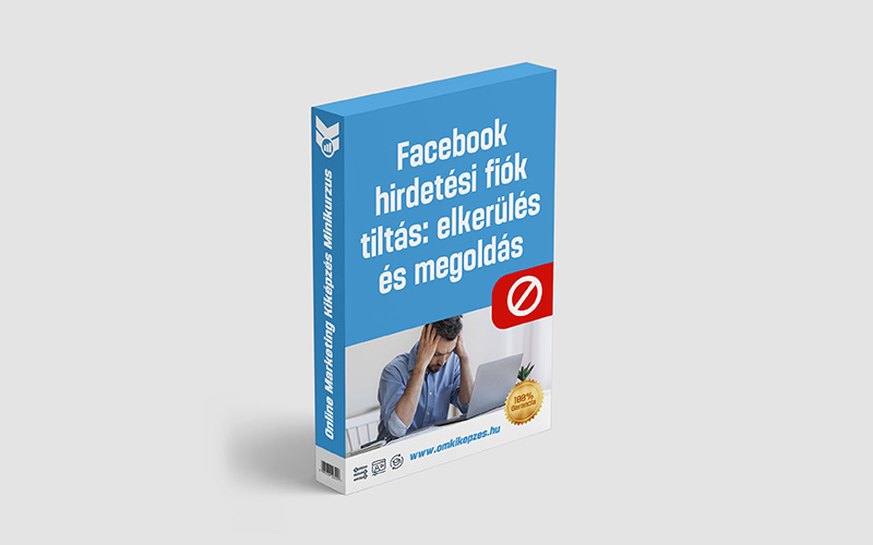 Hogyan előzd meg a Facebook letiltását recept, vagy baj esetén mi a megoldás Facebook hirdetési fiók letiltás képzés tanfolyam